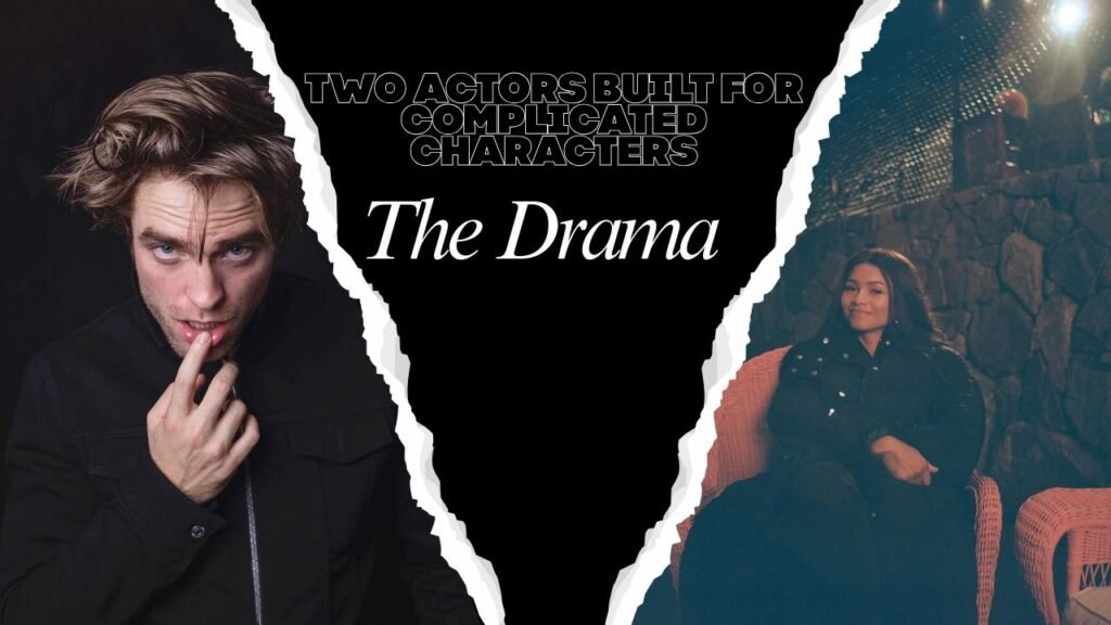 Two Actors Built for Complicated Characters Robert Pattinson and Zendaya
